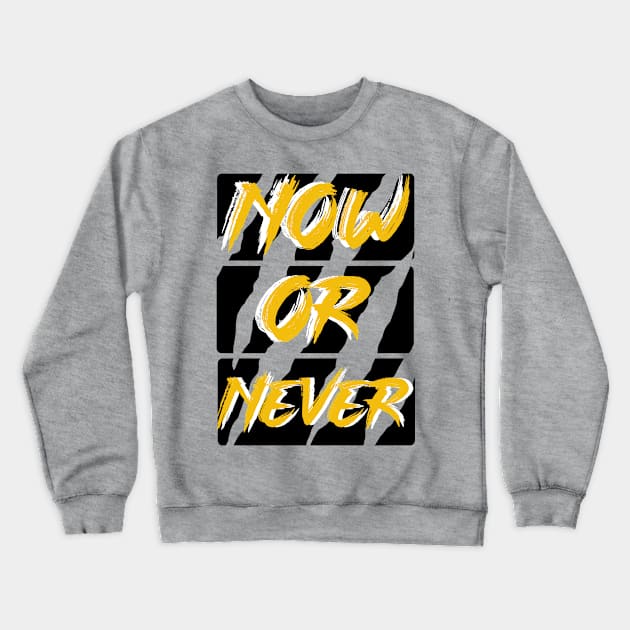 Now or never t-shirt Crewneck Sweatshirt by MKGFX